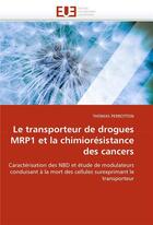 Couverture du livre « Le transporteur de drogues mrp1 et la chimioresistance des cancers » de Perrotton-T aux éditions Editions Universitaires Europeennes