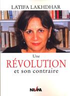 Couverture du livre « Une révolution et son contraire » de Lakhdhar Latifa aux éditions Nirvana