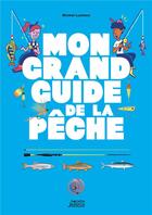 Couverture du livre « Mon grand guide de la pêche » de Michel Luchesi aux éditions Vagnon