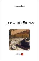 Couverture du livre « La peau des soupirs » de Laurence Petit aux éditions Chapitre.com