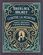 Couverture du livre « Sherlock Holmes contre la montre : pourrez-vous battre le grand détective ? » de Dan Moore aux éditions L'imprevu