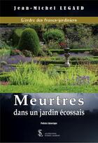 Couverture du livre « L ordre des francs-jardiniers - meurtres dans un jardin ecossais » de Jean-Michel Legaud aux éditions Sydney Laurent