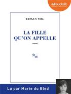 Couverture du livre « La fille qu'on appelle - livre audio 1 cd mp3 » de Tanguy Viel aux éditions Audiolib