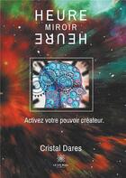 Couverture du livre « Heure miroir » de Dares Cristal aux éditions Le Lys Bleu