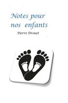 Couverture du livre « Notes pour nos enfants » de Pierre Drouet aux éditions Librinova