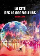 Couverture du livre « La cité des 10 000 voleurs » de Didier Azeau aux éditions Les Trois Colonnes
