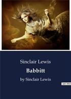 Couverture du livre « Babbitt : by Sinclair Lewis » de Sinclair Lewis aux éditions Culturea