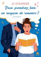 Couverture du livre « Vous prendrez bien un soupçon de romance ? » de Jc Staignier aux éditions Bookelis