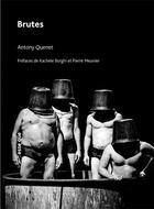 Couverture du livre « Brutes » de Anthony Quenet aux éditions Esse Que