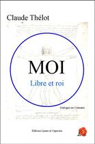 Couverture du livre « Moi, libre et roi ; dialogue sur l'estuaire » de Claude Thelot aux éditions Lazare Et Capucine