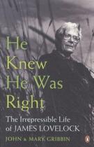 Couverture du livre « HE KNEW HE WAS RIGHT: THE IRREPRESSIBLE LIFE OF JAMES LOVELOCK » de Gribbin & Gribbin aux éditions Adult Pbs