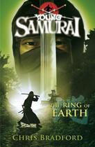 Couverture du livre « Young Samurai: The Ring of Earth » de Chris Bradford aux éditions Penguin Books Ltd Digital