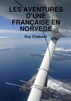 Couverture du livre « Les aventures d'une francaise en norvege » de Chaboud Guy aux éditions Lulu