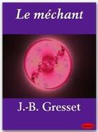 Couverture du livre « Le méchant » de Jean-Baptiste Gresset aux éditions Ebookslib