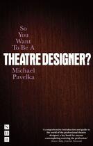 Couverture du livre « So You Want To Be A Theatre Designer? » de Pavelka Michael aux éditions Hern Nick Digital