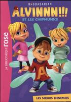 Couverture du livre « Alvinnn !!! Et les Chipmunks t.2 ; les soeurs ennemies » de  aux éditions Hachette Jeunesse