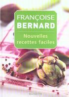 Couverture du livre « Nouvelles Recettes Faciles » de Françoise Bernard aux éditions Hachette Pratique