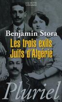 Couverture du livre « Les trois exils, juifs d'Algérie » de Benjamin Stora aux éditions Pluriel