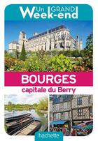 Couverture du livre « Un grand week-end : à Bourges ; le guide » de Collectif Hachette aux éditions Hachette Tourisme