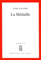 Couverture du livre « La medaille » de Lydie Salvayre aux éditions Seuil