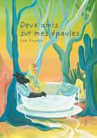 Couverture du livre « Deux amis sur mes épaules » de Catherine Biros et Lee Suyeon aux éditions Seuil