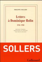 Couverture du livre « Lettres à Dominique Rolin (1958-1980) » de Philippe Sollers aux éditions Gallimard