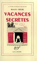 Couverture du livre « Vacances secretes » de Maud Frere aux éditions Gallimard