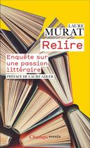 Couverture du livre « Relire : Enquête sur une passion littéraire » de Laure Murat aux éditions Flammarion