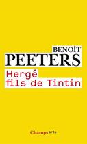 Couverture du livre « Hergé, fils de tintin » de Benoit Peeters aux éditions Flammarion