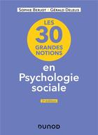 Couverture du livre « Les 35 grandes notions de psychologie sociale - 3e éd. » de Sophie Berjot et Gerald Delelis aux éditions Dunod