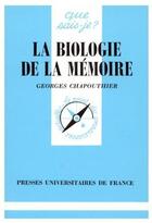 Couverture du livre « La biologie de la mémoire » de Chapouthier G. aux éditions Que Sais-je ?