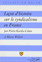 Couverture du livre « Leçon d'histoire sur le syndicalisme en France » de Pierre Karila-Cohen et Blaise Wilfert aux éditions Belin Education