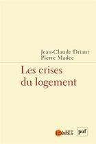 Couverture du livre « Les crises du logement » de Jean-Claude Driant et Pierre Madec aux éditions Puf