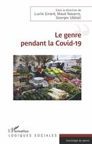 Couverture du livre « Le genre pendant la Covid-19 » de Georges Ubbiali et Maud Navarre et Lucile Girard aux éditions L'harmattan