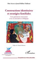 Couverture du livre « Constructions identitaires et stratégies familiales : trois générations marocaines et la vie associative en Belgique » de Rim Arara et Jamal-Eddine Tadlaoui aux éditions L'harmattan