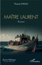 Couverture du livre « Maître Laurent » de Thomas Ewolo aux éditions L'harmattan