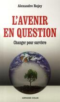 Couverture du livre « L'avenir en question ; changer pour survivre » de Alexandre Rojey aux éditions Armand Colin