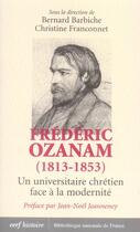 Couverture du livre « Frédéric ozanam, 1813-1853 ; un universitaire chrétien face à la modernité » de Franconnet/Barb aux éditions Cerf