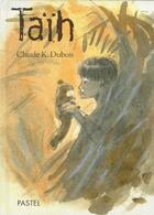 Couverture du livre « Taih » de Claude K. Dubois aux éditions Ecole Des Loisirs