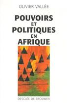 Couverture du livre « Pouvoir et politique en Afrique » de Olivier Vallee aux éditions Desclee De Brouwer