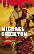 Couverture du livre « La derniere tombe » de Michael Crichton aux éditions Robert Laffont