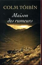 Couverture du livre « Maison des rumeurs » de Colm Toibin aux éditions Robert Laffont