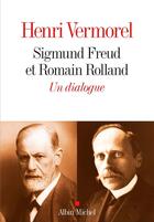 Couverture du livre « Sigmund Freud & Romain Rolland ; un dialogue 1923-1936 » de Henri Vermorel aux éditions Albin Michel