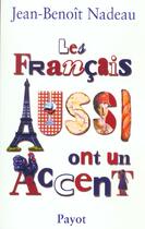 Couverture du livre « Francais aussi ont un accent (les) » de Jean-Benoit Nadeau aux éditions Payot