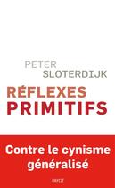 Couverture du livre « Réflexes primitifs ; considérations psychopolitiques sur les inquiétudes européennes » de Peter Sloterdijk aux éditions Payot