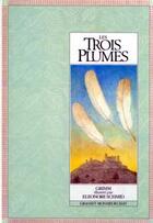 Couverture du livre « Les trois plumes » de Eleonore Schmid et Jacob Grimm et Wilhelm Grimm aux éditions Grasset