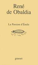 Couverture du livre « La passion d'Emile » de Obaldia Rene aux éditions Grasset Et Fasquelle