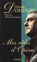 Couverture du livre « Mes rôles d'opéra » de Placido Domingo et Helena Matheopoulos aux éditions Grasset Et Fasquelle