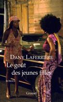 Couverture du livre « Le goût des jeunes filles » de Dany Laferriere aux éditions Grasset Et Fasquelle