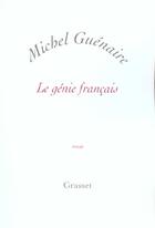 Couverture du livre « Le génie français » de Michel Guénaire aux éditions Grasset Et Fasquelle